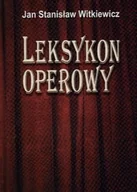 Książki o kulturze i sztuce - Leksykon Operowy - miniaturka - grafika 1