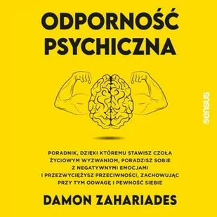 Odporność psychiczna. Poradnik, dzięki któremu stawisz czoła życiowym wyzwaniom, poradzisz sobie z negatywnymi emocjami i przezwyciężysz przeciwnośc.. - Audiobooki - literatura popularnonaukowa Odporność psychiczna. Poradnik, dzięki któremu stawisz czoła życiowym wyzwaniom, poradzisz sobie z negatywnymi emocjami i przezwyciężysz przeciwnośc.. - Audiobooki - literatura popularnonaukowa - miniaturka - grafika 1