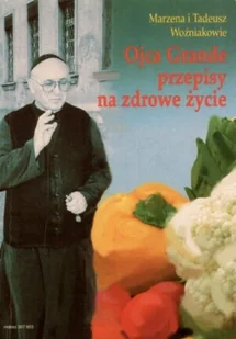 Ojca Grande Przepisy Na Zdrowe Życie - Diety, zdrowe żywienie - miniaturka - grafika 1
