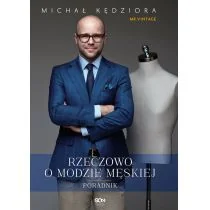 Sine Qua Non Rzeczowo o modzie męskiej - Michał Kędziora - Zdrowie - poradniki - miniaturka - grafika 1