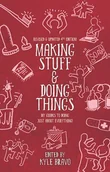 Pozostałe książki - Microcosm Pub Making Stuff and Doing Things: DIY Guides to Just about Everything - miniaturka - grafika 1