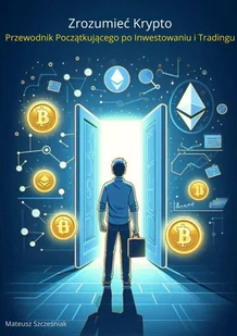 Zrozumieć krypto. Przewodnik początkującego po inwestowaniu i tradingu - E-booki - biznes i ekonomia - miniaturka - grafika 1