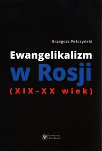 Ewangelikalizm w Rosji (XIX-XX wiek) - Religia i religioznawstwo - miniaturka - grafika 1