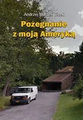 Wywiady - Pożegnanie z moją Ameryką - miniaturka - grafika 1