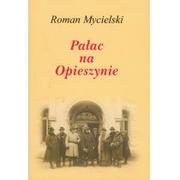 Biografie i autobiografie - LTW Roman Mycielski Pałac na Opieszynie - miniaturka - grafika 1