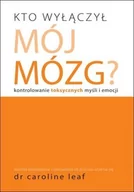 Poradniki psychologiczne - Therismos Kto wyłączył mój mózg - Leaf Caroline - miniaturka - grafika 1