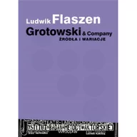Książki o kulturze i sztuce - Instytut im. Jerzego Grotowskiego Grotowski & Company. Źródła i wariacje - Ludwik Flaszen - miniaturka - grafika 1
