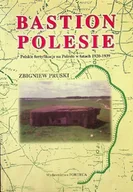 Historia Polski - Bastion Polesie Polskie fortyfikacje na Polesiu w latach 1920 - 1939 - miniaturka - grafika 1