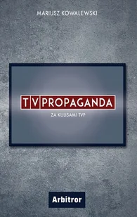Tvpropaganda Za Kulisami Tvp Mariusz Kowalewski - Publicystyka - miniaturka - grafika 2