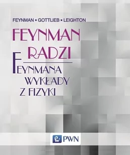 Feynman radzi - Feynman Richard P., Gottlieb Michael A., Leighton Ralph - Podręczniki dla szkół wyższych - miniaturka - grafika 1