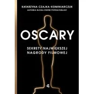 Książki o kulturze i sztuce - Katarzyna Czajka-Kominiarczuk Oscary Sekrety największej nagrody filmowej - miniaturka - grafika 1