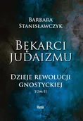 Religia i religioznawstwo - Bękarci Judaizmu. Dzieje rewolucji gnostyckiej T.2 - Barbara Stanisławczyk - książka - miniaturka - grafika 1