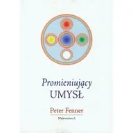 Filozofia i socjologia - Wydawnictwo A Promieniujący umysł - Fenner Peter - miniaturka - grafika 1