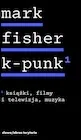 k-punk, tom 1: Książki, filmy i telewizja, muzyka - Książki o kinie i teatrze - miniaturka - grafika 1