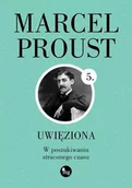 Poezja - W poszukiwaniu straconego czasu T.5 Uwięziona - Marcel Proust - miniaturka - grafika 1