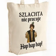 Torby i wózki na zakupy - Torba bawełniana premium na zakupy 1670 Szlachta Nie Pracuje Hop Hop Hop - miniaturka - grafika 1