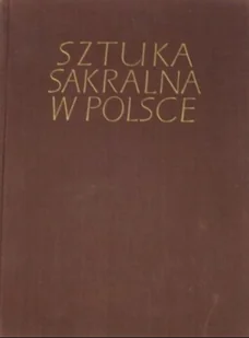 Sztuka sakralna w Polsce Architektura - Książki o kulturze i sztuce - miniaturka - grafika 1