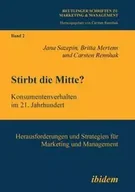 Ekonomia - ibidem-Verlag Haunschild Schoen GbR Stirbt die Mitte$17213 Konsumentenverhalten im 21. Jahrhundert. Herausforderungen und Strategien für Marketing und Management - Jana Sazepin - miniaturka - grafika 1