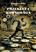 Poezja - Przeklęta równowaga - Tomasz Jedz - miniaturka - grafika 1