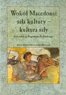 Książki o kulturze i sztuce - Wokół Macedonii siła kultury kultura siły - miniaturka - grafika 1