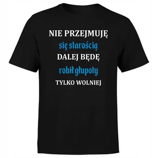 KOSZULKA MĘSKA Z NADRUKIEM NIE PRZEJMUJĘ SIĘ STAROŚCIĄ EMERYT PREZENT 4XL - Koszulki męskie - miniaturka - grafika 1