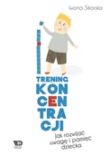 Powieści i opowiadania - Iwona Sikorska Trening Koncentracji. Jak rozwijać uwagę... - miniaturka - grafika 1