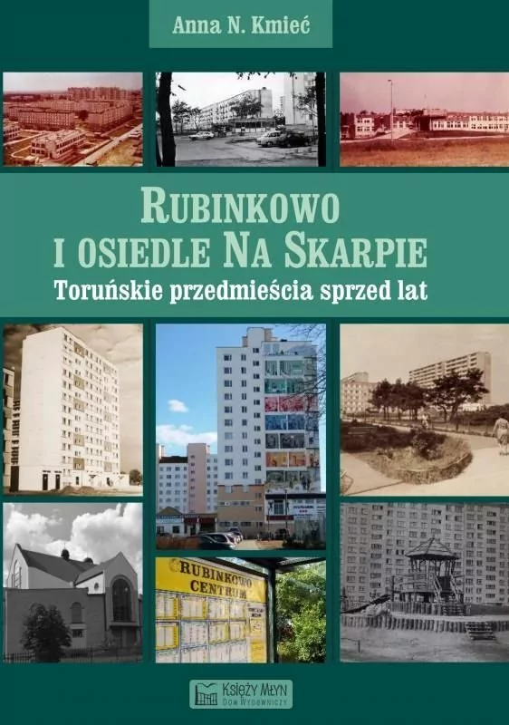 Rubinkowo I Osiedle Na Skarpie Toruńskie Przedmieścia Sprzed Lat Anna N Kmieć