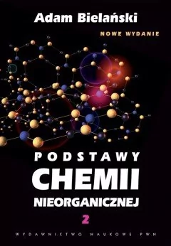 Wydawnictwo Naukowe PWN Podstawy chemii nieorganicznej Tom 2 - Adam Bielański