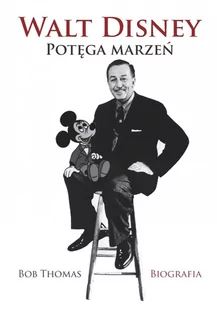 Walt Disney. Potęga marzeń - E-booki - biografie - miniaturka - grafika 1