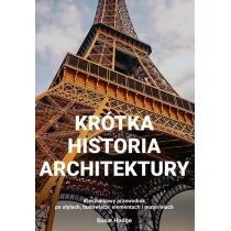 "Krótka historia architekturyKieszonkowy przewodnik po kierunkach dziełach tematach i technikach " Hodge Susie - Książki o architekturze - miniaturka - grafika 1