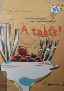 A table Znakomite przepisy mojej francuskiej rodziny Murielle Rousseau - Książki kucharskie - miniaturka - grafika 2