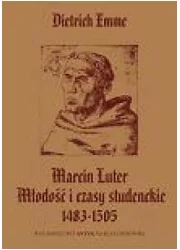 Marcin Luter. Młodość i czasy studenckie 1483-1505 - Religia i religioznawstwo Marcin Luter. Młodość i czasy studenckie 1483-1505 - Religia i religioznawstwo - miniaturka - grafika 1