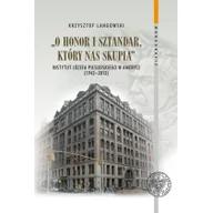Historia świata - O honor i sztandar który nas skupia Krzysztof Langowski - miniaturka - grafika 1