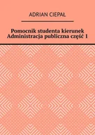 E-booki - biznes i ekonomia - Pomocnik studenta – kierunek Administracja publiczna. Część 1 - miniaturka - grafika 1
