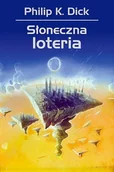 Science-fiction - Philip K. Dick Słoneczna loteria - miniaturka - grafika 1