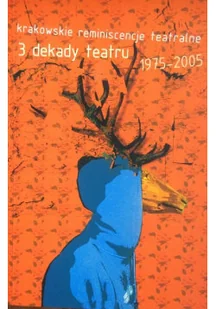 3 dekady teatru 1975 2005 krakowskie reminiscenc - Książki o kulturze i sztuce - miniaturka - grafika 1
