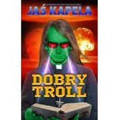 Powieści - Wydawnictwo Krytyki Politycznej Dobry troll - Kapela Jaś - miniaturka - grafika 1