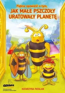 BEE &amp; HONEY Piękna opowieść o tym, jak małe pszczoły uratowały planetę Katarzyna Patalan - Książki edukacyjne - miniaturka - grafika 2