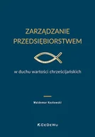 Podręczniki dla szkół wyższych - Zarządzanie przedsiębiorstwem w duchu wartości chrześcijańskich - Waldemar Kozłowski - książka - miniaturka - grafika 1