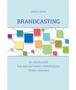 Brandcasting na przykładzie reklamy natywnej i advertorialu. Teoria i badania - Polityka i politologia Brandcasting na przykładzie reklamy natywnej i advertorialu. Teoria i badania - Polityka i politologia - miniaturka - grafika 1
