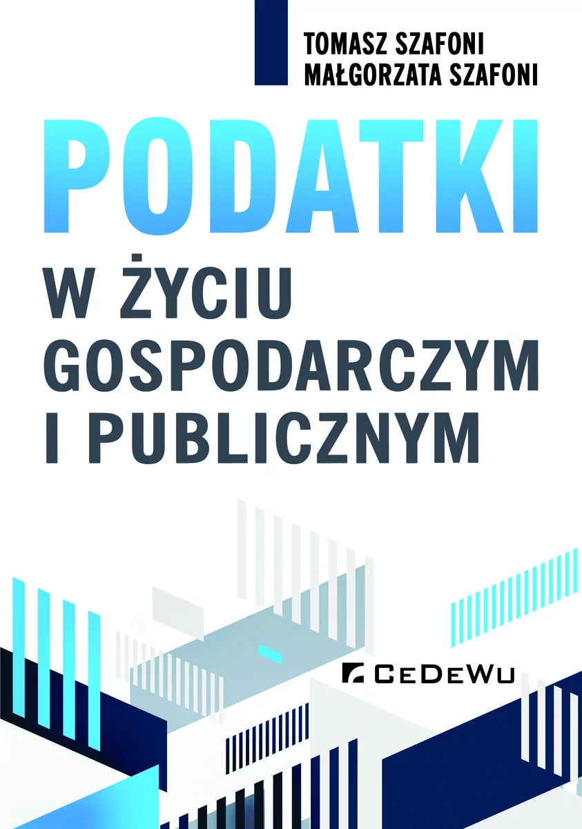 Podatki w życiu gospodarczym i publicznym Tomasz Szafoni Małgorzata Szafoni