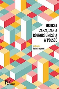 Warwas Izabela (red.) Oblicza zarządzania różnorodnością w Polsce - Powieści i opowiadania - miniaturka - grafika 1