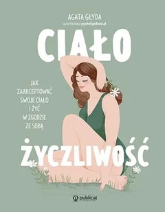 Ciałożyczliwość Jak zaakceptować swoje ciało i żyć w zgodzie ze sobą - Rozwój osobisty - miniaturka - grafika 5