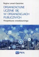 Zarządzanie - PWN Organizacyjne uczenie się w organizacjach publicznych. Perspektywa crowdsourcingu Regina Lenart-Gansiniec - miniaturka - grafika 1