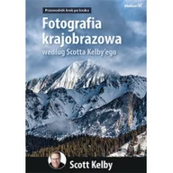 Poradniki hobbystyczne - Fotografia krajobrazowa według Scotta Kelby&#039;ego. Przewodnik krok po kroku - miniaturka - grafika 1