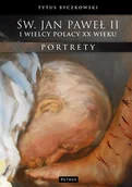 Albumy - historia - Petrus Św. Jan Paweł II i wielcy Polacy XX wieku Byczkowski Tytus - miniaturka - grafika 1