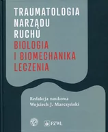 Książki medyczne - Wydawnictwo Lekarskie PZWL Traumatologia narządu ruchu Biologia i biomechanika leczenia - Marczyński Wojciech J. - miniaturka - grafika 1