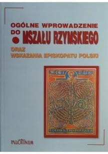 Ogólne wprowadzenie do Mszału Rzymskiego oraz wskazania episkopatu Polski - Religia i religioznawstwo - miniaturka - grafika 1
