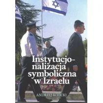 FUND.NA RZECZ WARSZTAT$207W ANALIZ SOCJOLOGICZNYCH Instytucjonalizacja symboliczna w Izraelu KOZICKI ANDRZEJ - Polityka i politologia - miniaturka - grafika 1