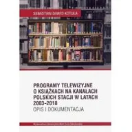 Polityka i politologia - Kotuła Sebastian Dawid Programy telewizyjne o książkach na kanałach polskich stacji w latach 2003-2018. Opis i dokumentacja - miniaturka - grafika 1